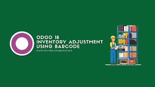 How to Do Inventory Adjustment Using Barcode Module in Odoo 18 [upl. by Halli]