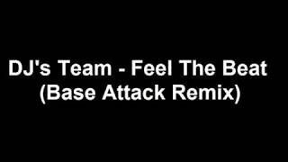 DJs Team  Feel The Beat Base Attack Remix [upl. by Yatnohs487]