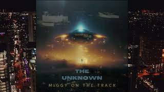 Miggy On The Track  The Unknown Feat Kaution amp Keelia Prod By Miggy [upl. by Risan]