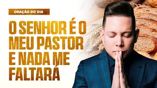 ORAÇÃO O SENHOR É O MEU PASTOR E NADA ME FALTARÁ BispoBrunoLeonardo [upl. by Lymann]