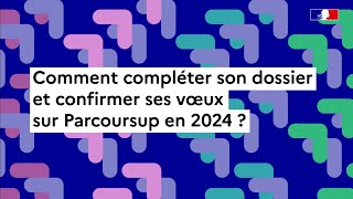 Parcoursup 2024  comment compléter son dossier [upl. by Stanislas]