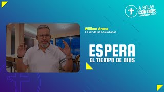 A solas con Dios con William Arana l Espera el tiempo de Dios l 6 de Noviembre 2024 [upl. by Arzed]