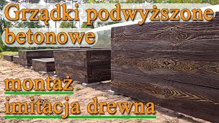 Grządki podwyższone betonowe z imitacją drewna Montaż skrzyń modułowych na warzywa  Warzywnik 3 [upl. by Elman]