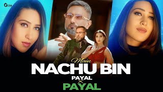 Main Nachu Bin Payal X Payal  Yo Yo Honey Singh Rap Megamix  Gtesh Muzikk yoyohoneysinghnewsong [upl. by Roee]