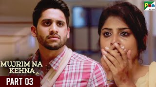 Mujrim Na Kehna Sahasam Swasaga Sagipo Hindi Dubbed Movie  Naga Chaitanya Manjima Mohan  Part 3 [upl. by Alehs160]