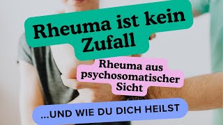 Rheuma aus psychosomatischer Sicht und wie Du es heilen kannst [upl. by Lisabeth644]