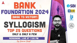 Syllogism Top 25 Questions  Bank Exam 2024 Foundation  Reasoning By Saurav Singh [upl. by Elleined730]