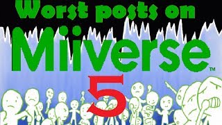 Worst posts on Miiverse 5 [upl. by Shulock]