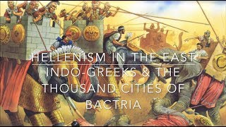 Hellenism In the East IndoGreeks amp The Thousand Cities of Bactria [upl. by Kline810]