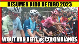 GIRO de RIGO 2023 RESUMEN Wout VAN AERT IMPRESIONANTE Sergio HIGUITA Santiago BUITRAGO [upl. by Edyak]