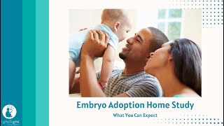 Embryo Adoption Home Study  What to Expect [upl. by Wildermuth]