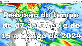 07082024Previsão do tempo Brasilde 07 a 15Ago e de 15 a 23Ago de 2024 atualização [upl. by Oneill746]