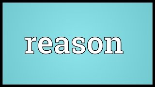 Reason Meaning [upl. by Sukramaj]