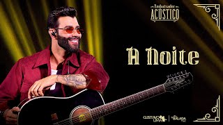 Gusttavo Lima  A Noite Embaixador Acústico [upl. by Korrie87]