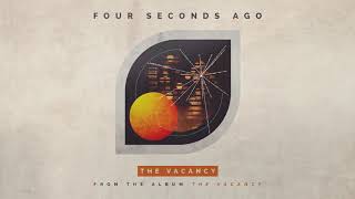 Four Seconds Ago  The Vacancy Audio [upl. by Alauqahs]