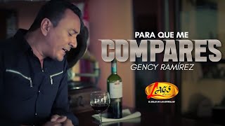 Gency Ramírez  Para Que Me Compares  Música Popular Colombiana [upl. by Eanar]