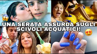 UNA SERATA ASSURDA SUGLI SCIVOLI ACQUATICI  Vlog 22820 ♕ [upl. by Annoiek]