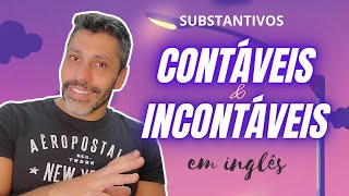 COUNTABLE and UNCOUNTABLE NOUNS  Substantivos CONTÁVEIS e INCONTÁVEIS em inglês [upl. by Refotsirc166]