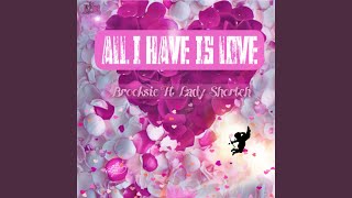 All I Have Is Love [upl. by Trebloc]