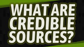 What are credible sources [upl. by Aicenav]