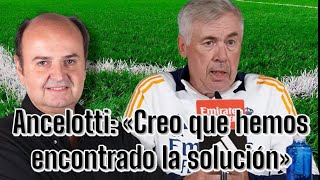 juanma rodríguez Ancelotti «Creo que hemos encontrado la solución»  el primer palo  la tertulia [upl. by Amara]