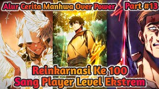 Reinkarnasi Ke 100 Sang Player Level Ekstrem Alur Cerita Manhwa Part 13 alurcerita manhwa [upl. by Okkin]