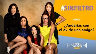 SinFiltro  Episodio 7  ¿Andarías con el ex de tu amiga [upl. by Henrietta]