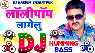 Lollipop Lagelu  Dj Remix Song  Humming Bass  Dj Hariom Basantpur  Pawan Singh Hit Dj Song 2024 [upl. by Chelsea]