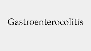 How to Pronounce Gastroenterocolitis [upl. by Ann-Marie]