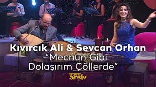 Kıvırcık Ali amp Sevcan Orhan  Mecnun Gibi Dolaşırım Çöllerde 2007  TRT Arşiv [upl. by Lusty]