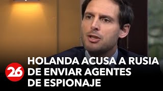 Holanda acusa a Rusia de enviar agentes de espionaje [upl. by Wrench885]