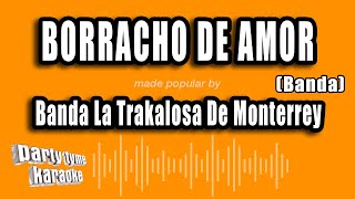 Banda La Trakalosa De Monterrey  Borracho De Amor Banda Versión Karaoke [upl. by Euginomod]