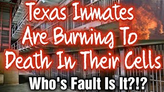 Texas Prison Inmate Burns To Death In His Cell While The Guards Just Watch tdcj [upl. by Loughlin]