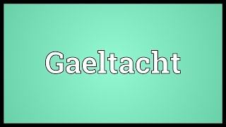 Gaeltacht Meaning [upl. by Mosa864]