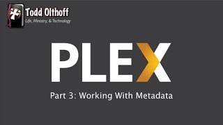 PLEX Part 3 Working with Metadata [upl. by Eerized]