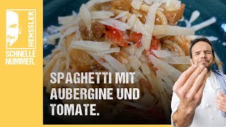 Schnelles Spaghetti mit Aubergine und Tomate Rezept von Steffen Henssler [upl. by Hairym]