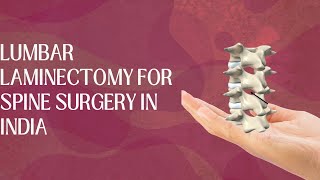 Ultimate Guide to Lumbar Laminectomy for Spine Surgery in India  cureuhealthcare [upl. by Ardnasella]