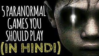 Top 5 paranormal games you should play in Hindi  Horror video  Horryone [upl. by Eux377]