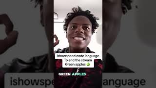 Ishowspeed code language to end the stream quotGreen Applesquot Warning [upl. by Annaujat]