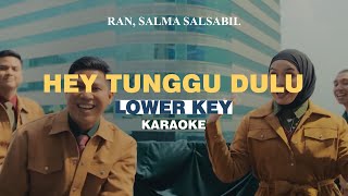 KARAOKE RAN Salma Salsabil  Hey Tunggu Dulu LOWER KEY [upl. by Florencia892]