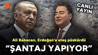 quotŞantaj yapıyorquot Ali Babacan Erdoğanın o sözlerine demediğini bırakmadı CANLI [upl. by Casta740]