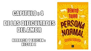 AUDIO LIBRO PERSONA NORMAL BENITO TAIBO CAPITULO 4  DE LAS DIFICULTADES DEL AMOR [upl. by Clapper]