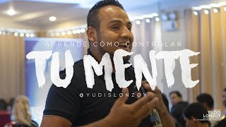 Aprende Cómo Controlar Tu Mente  Yudis Lonzoy [upl. by Pratte]