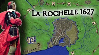 Impregnable Fortress The Staggering Siege of La Rochelle 1627 [upl. by Elvyn]