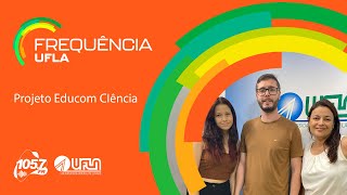 Frequência UFLA Projeto Educom Ciência [upl. by Chemarin129]