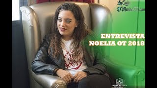 NOELIA nos cuenta TODO lo que no se ve de OT 2018 su FAVORITO para EUROVISIÓN  OT 2018 [upl. by Tniassuot878]