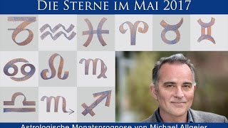 Die Sterne im Mai 2017  astrologische Monatsprognose von Michael Allgeier [upl. by Veronique]