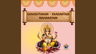 Ganashtakam  Ekadantam Mahakayam [upl. by Manella]