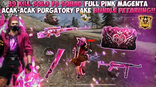 39 KILL SOLO VS SQUAD FULL PINK ACAKACAK PURGATORY PAKE BUNDLE PETARUNG [upl. by Akineg278]