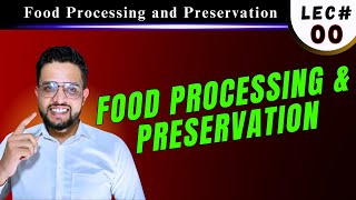 Introduction to Food Processing and Preservation Technology Overview [upl. by Mountford]